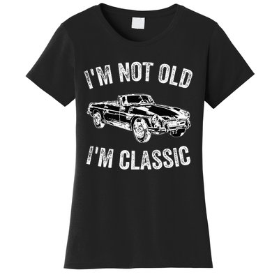 I'm not old I'm classic Vintage Classic car lover Women's T-Shirt