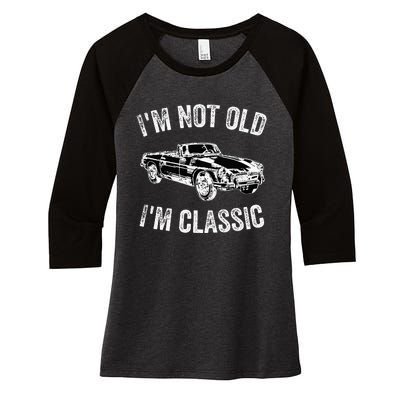 I'm not old I'm classic Vintage Classic car lover Women's Tri-Blend 3/4-Sleeve Raglan Shirt