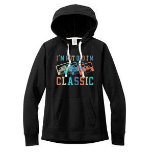 I'm Not Old Im Classic Grandpa Dad Birthday Gifts Rock Music Women's Fleece Hoodie