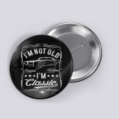 I'm Not Old I'm Classic Funny Car Vintage & Cars Button