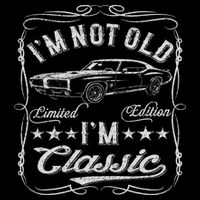 I'm Not Old I'm Classic Funny Car Vintage & Cars Button