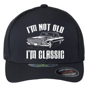 I'm Not Old I'm Classic Flexfit Unipanel Trucker Cap