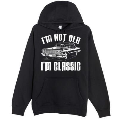 I'm Not Old I'm Classic Premium Pullover Hoodie