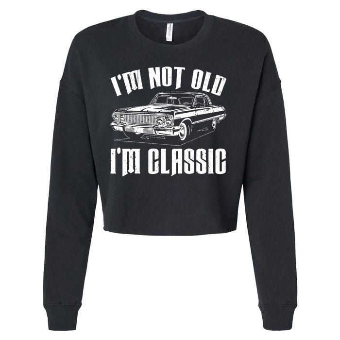I'm Not Old I'm Classic Cropped Pullover Crew