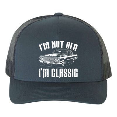 I'm Not Old I'm Classic Yupoong Adult 5-Panel Trucker Hat