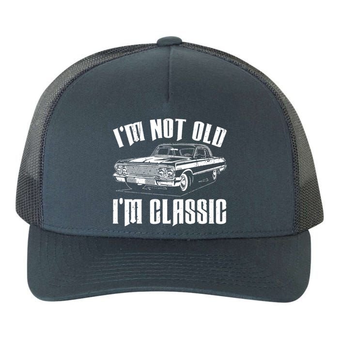 I'm Not Old I'm Classic Yupoong Adult 5-Panel Trucker Hat