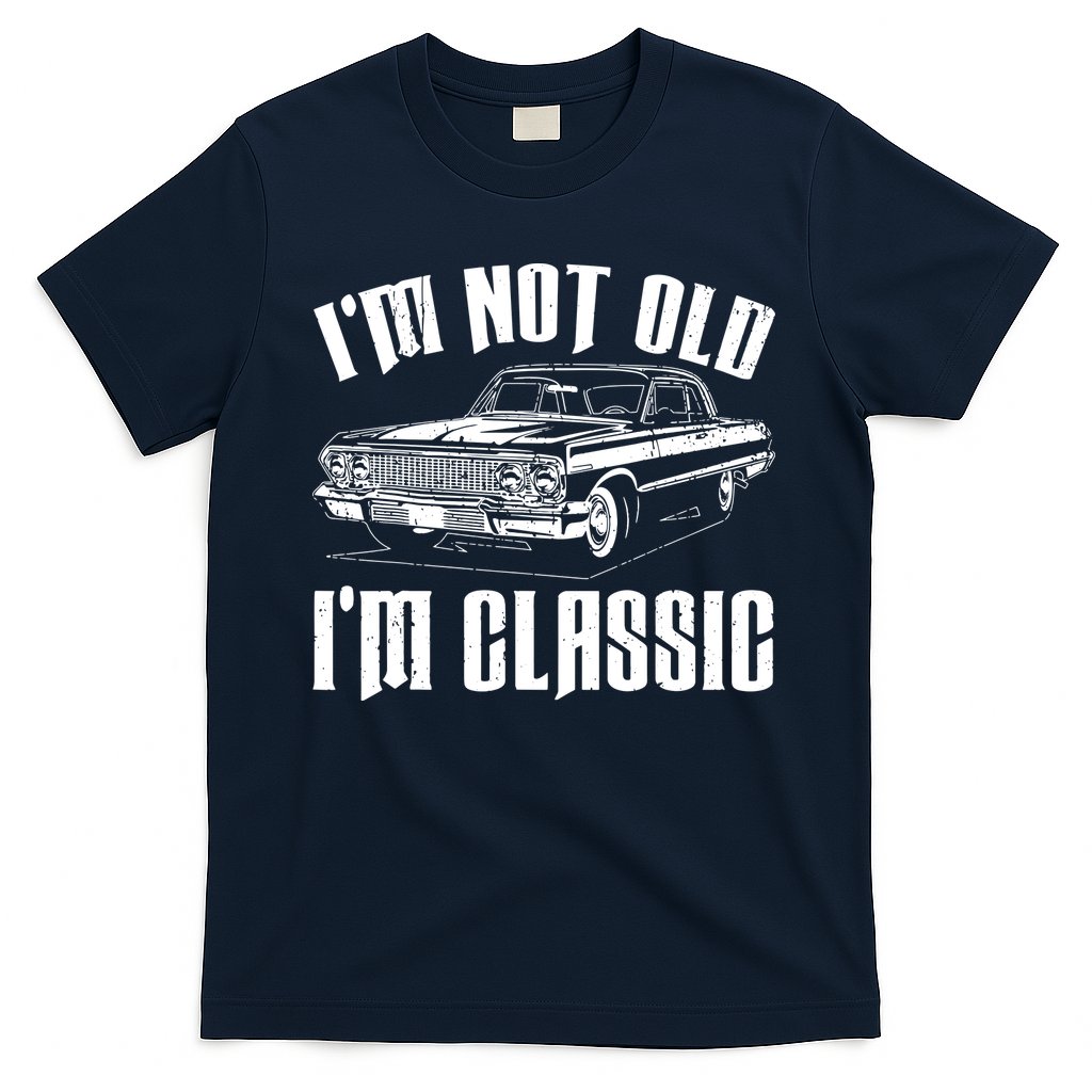 I'm Not Old I'm Classic T-Shirt