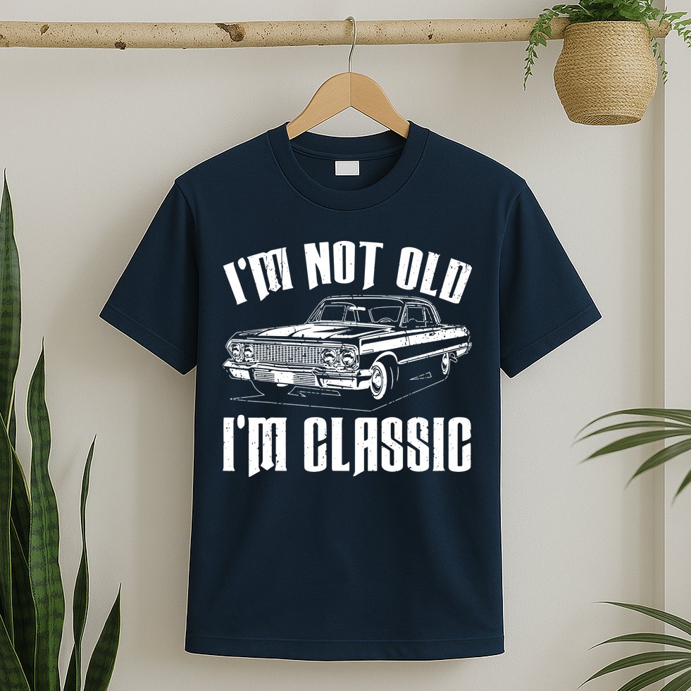 I'm Not Old I'm Classic T-Shirt