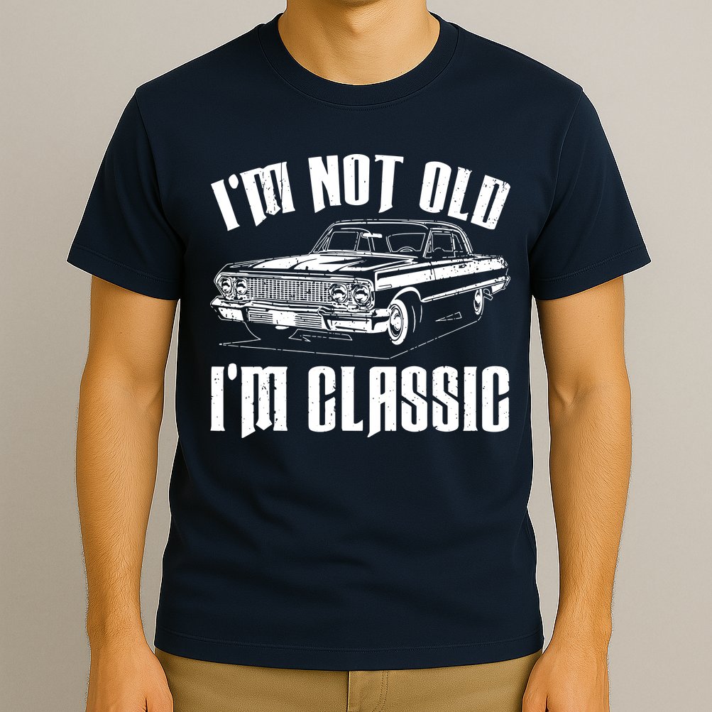 I'm Not Old I'm Classic T-Shirt