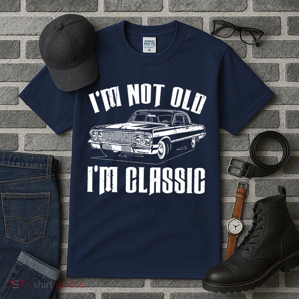I'm Not Old I'm Classic Tall T-Shirt
