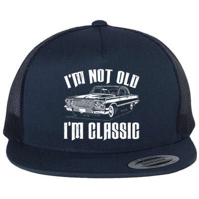 I'm Not Old I'm Classic Flat Bill Trucker Hat