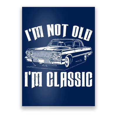 I'm Not Old I'm Classic Poster