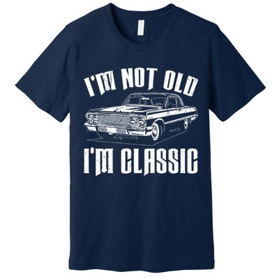 I'm Not Old I'm Classic Premium T-Shirt
