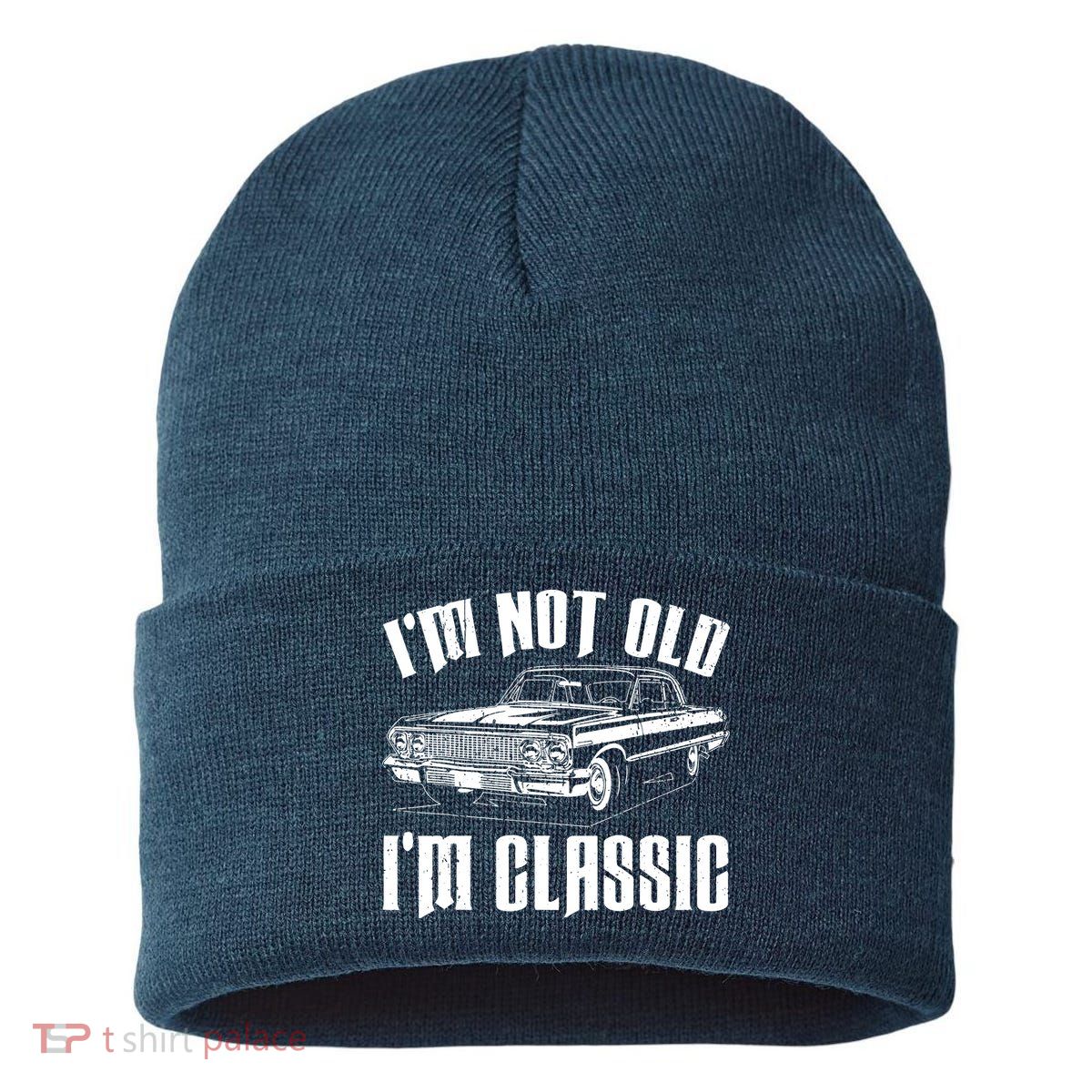 I'm Not Old I'm Classic Sustainable Knit Beanie