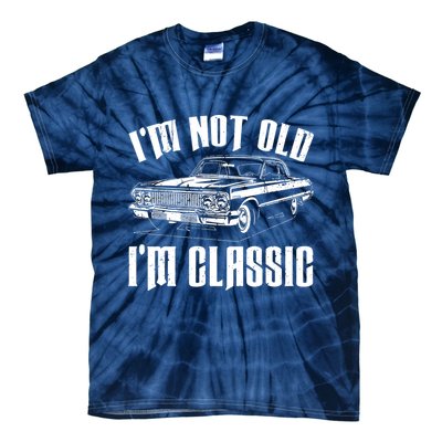 I'm Not Old I'm Classic Tie-Dye T-Shirt