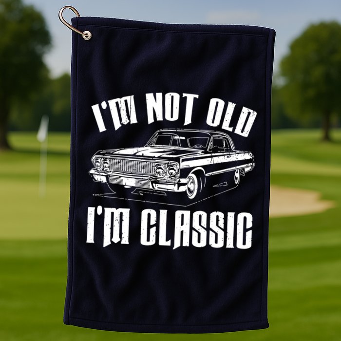I'm Not Old I'm Classic Golf Towel