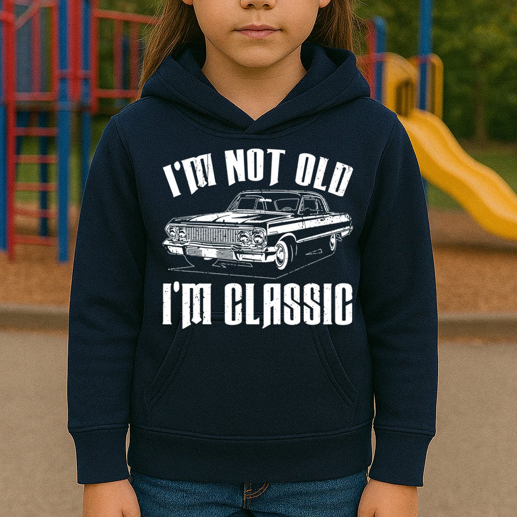 I'm Not Old I'm Classic Kids Hoodie