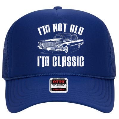 I'm Not Old I'm Classic High Crown Mesh Back Trucker Hat