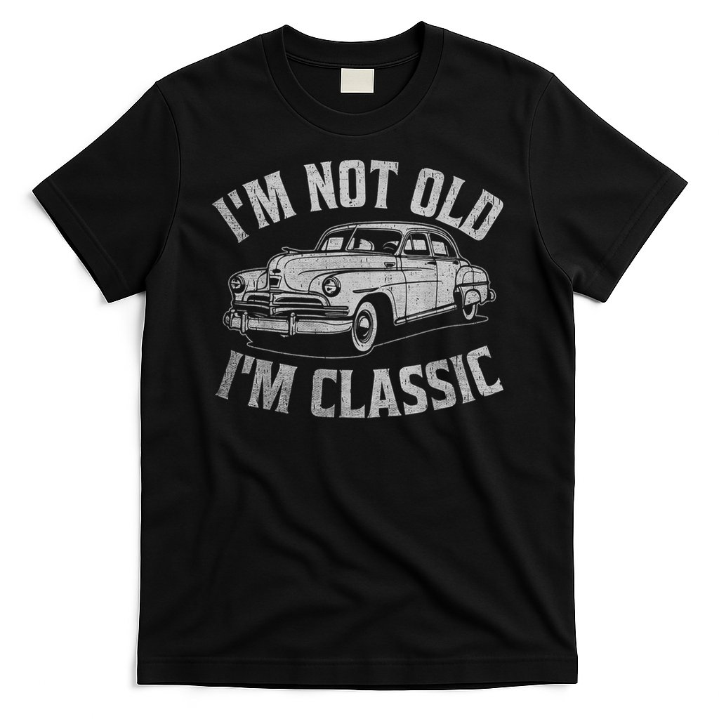 I'm Not Old I'm Classic Funny Car  T-Shirt