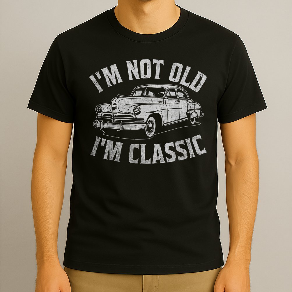 I'm Not Old I'm Classic Funny Car  T-Shirt