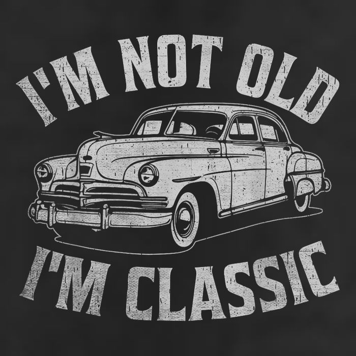 I'm Not Old I'm Classic Funny Car  Hat