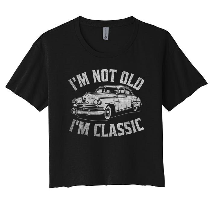 I'm Not Old I'm Classic Funny Car  Women's Crop Top Tee