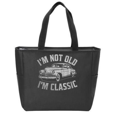 I'm Not Old I'm Classic Funny Car  Zip Tote Bag