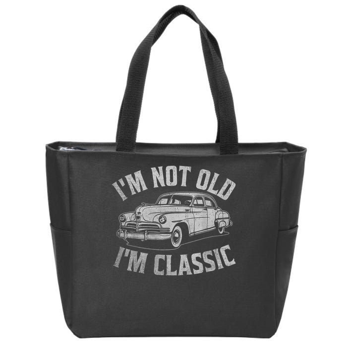 I'm Not Old I'm Classic Funny Car  Zip Tote Bag