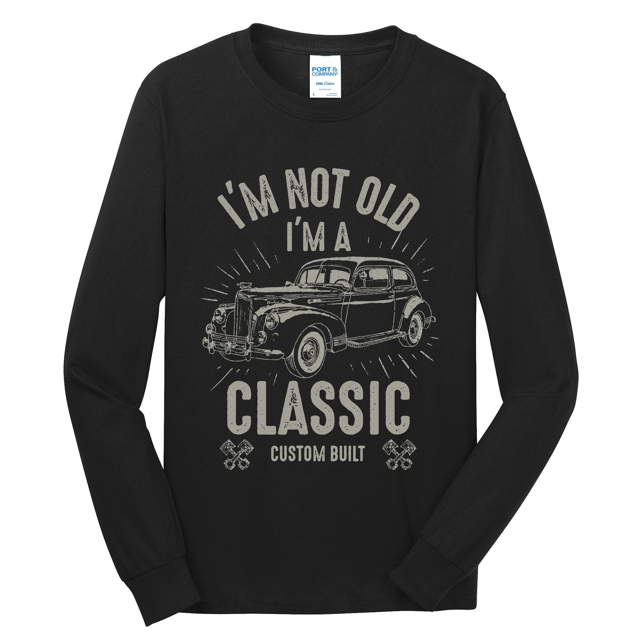 I'm Not Old I'm Classic Funny Car Quote Retro Vintage Car Tall Long Sleeve T-Shirt