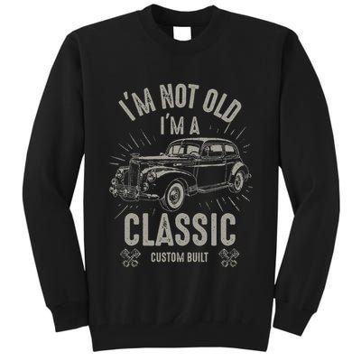 I'm Not Old I'm Classic Funny Car Quote Retro Vintage Car Tall Sweatshirt