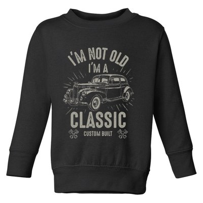 I'm Not Old I'm Classic Funny Car Quote Retro Vintage Car Toddler Sweatshirt