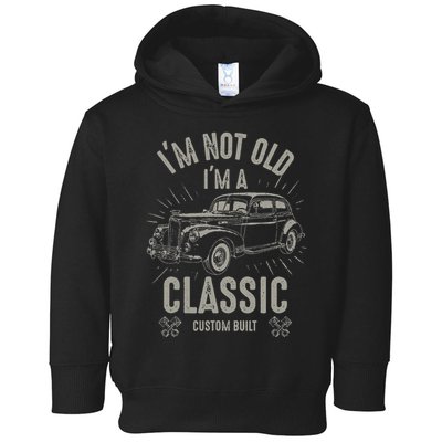I'm Not Old I'm Classic Funny Car Quote Retro Vintage Car Toddler Hoodie