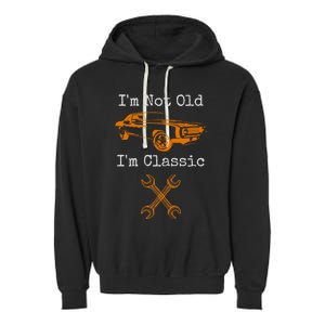 Im Not Old Im Classic Cool Car Graphic Retired Dad Grandpa Cool Gift Garment-Dyed Fleece Hoodie