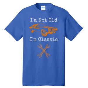 Im Not Old Im Classic Cool Car Graphic Retired Dad Grandpa Cool Gift Tall T-Shirt