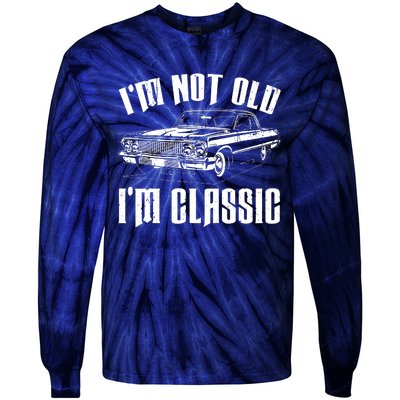 I'm Not Old I'm Classic Funny Car Quote Retro Vintage Car Tie-Dye Long Sleeve Shirt