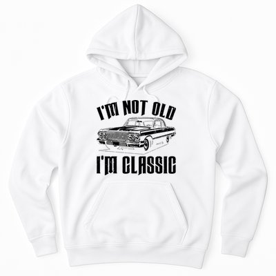 I'm Not Old I'm Classic Funny Car Quote Retro Vintage Car Hoodie