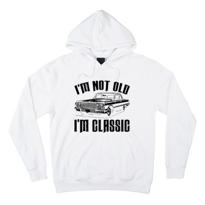 I'm Not Old I'm Classic Funny Car Quote Retro Vintage Car Hoodie