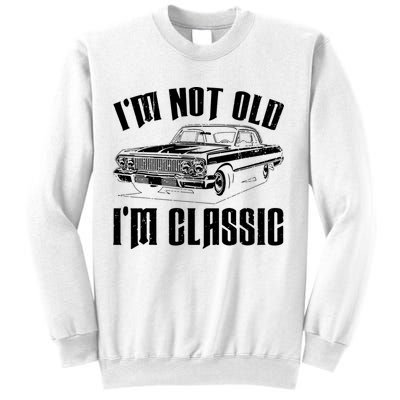 I'm Not Old I'm Classic Funny Car Quote Retro Vintage Car Sweatshirt