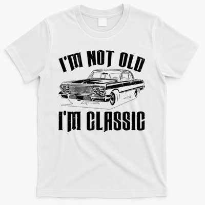 I'm Not Old I'm Classic Funny Car Quote Retro Vintage Car T-Shirt