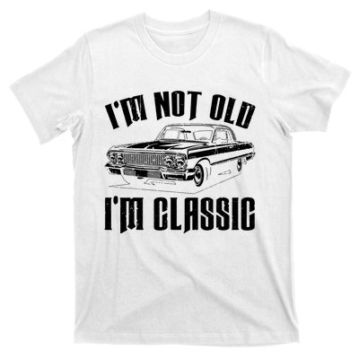 I'm Not Old I'm Classic Funny Car Quote Retro Vintage Car T-Shirt