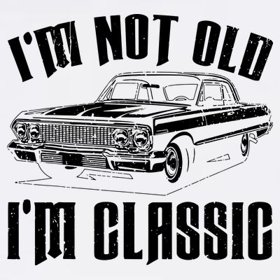 I'm Not Old I'm Classic Funny Car Quote Retro Vintage Car T-Shirt