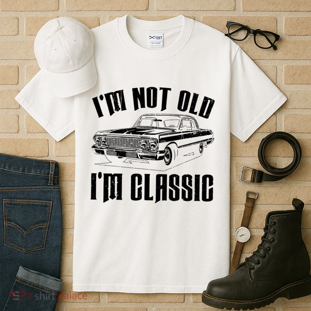 I'm Not Old I'm Classic Funny Car Quote Retro Vintage Car Tall T-Shirt