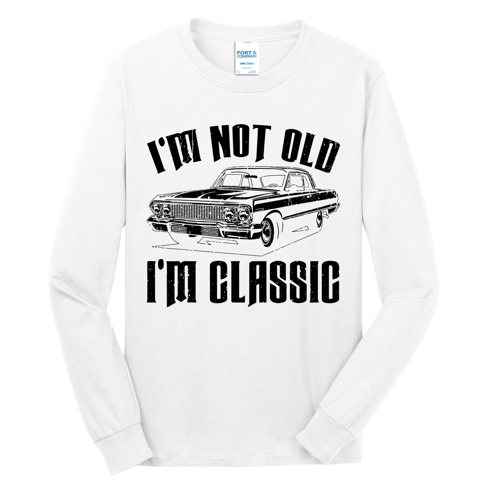 I'm Not Old I'm Classic Funny Car Quote Retro Vintage Car Tall Long Sleeve T-Shirt