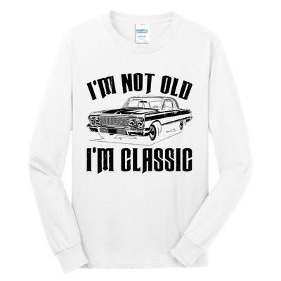 I'm Not Old I'm Classic Funny Car Quote Retro Vintage Car Tall Long Sleeve T-Shirt