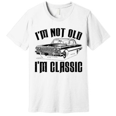 I'm Not Old I'm Classic Funny Car Quote Retro Vintage Car Premium T-Shirt
