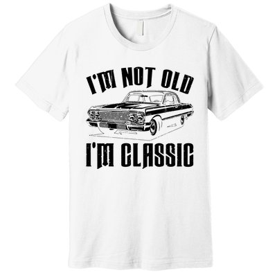 I'm Not Old I'm Classic Funny Car Quote Retro Vintage Car Premium T-Shirt