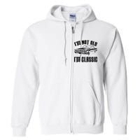 I'm Not Old I'm Classic Funny Car Quote Retro Vintage Car Full Zip Hoodie