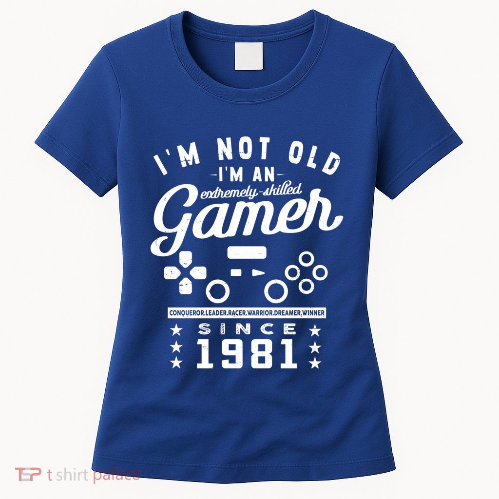 IM Not Old IM A Skilled Gamer 1981 Videogame Gaming Gift Womens T-Shirt