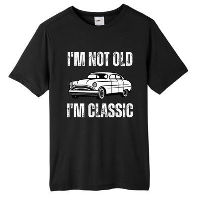 I'm Not Old I'm Classic Funny Grandpa Car Birthday Tall Fusion ChromaSoft Performance T-Shirt