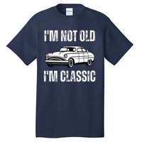 I'm Not Old I'm Classic Funny Grandpa Car Birthday Tall T-Shirt